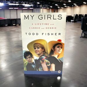 My Girls [Large Print]: A Lifetime with Carrie and Debbie by Todd Fisher!
